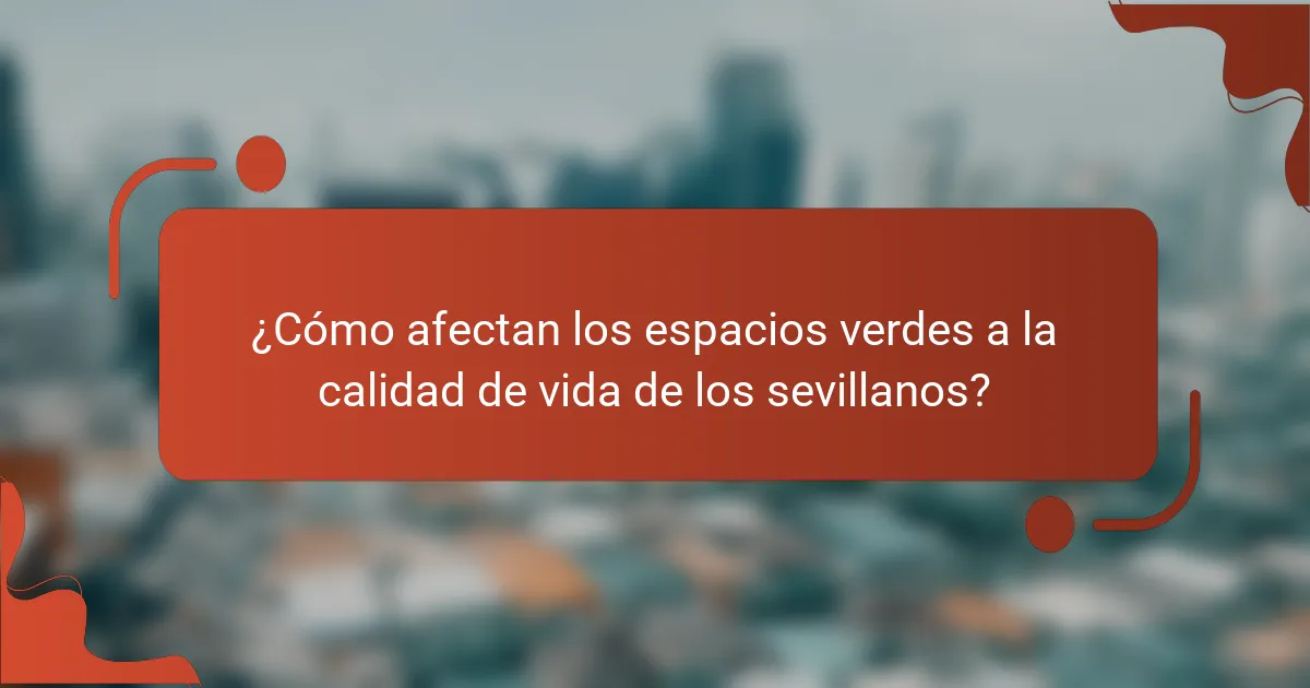 ¿Cómo afectan los espacios verdes a la calidad de vida de los sevillanos?