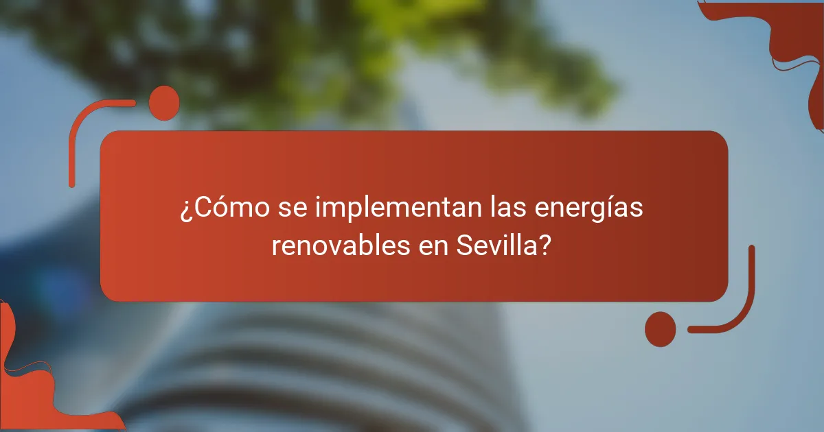 ¿Cómo se implementan las energías renovables en Sevilla?