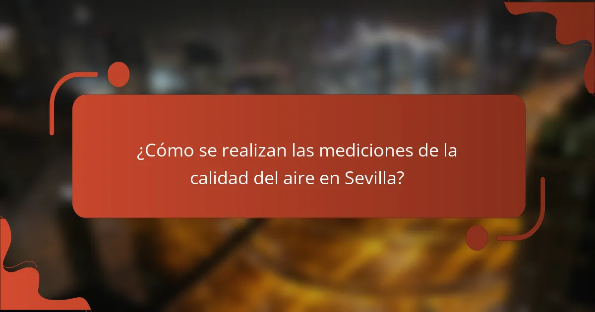 ¿Cómo se realizan las mediciones de la calidad del aire en Sevilla?