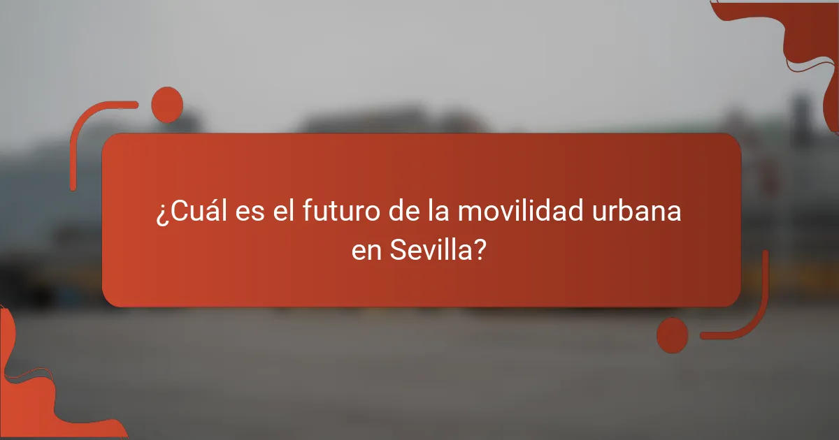 ¿Cuál es el futuro de la movilidad urbana en Sevilla?