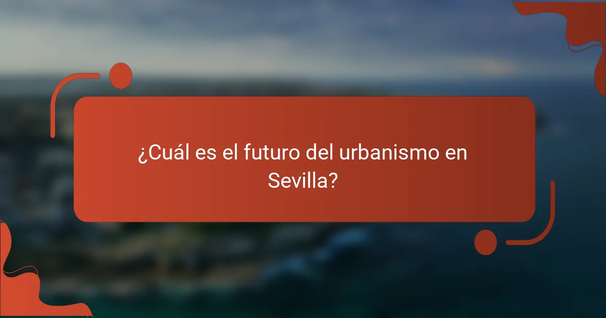 ¿Cuál es el futuro del urbanismo en Sevilla?