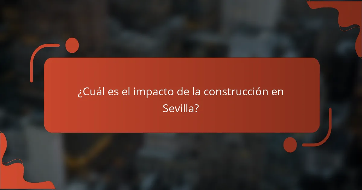 ¿Cuál es el impacto de la construcción en Sevilla?
