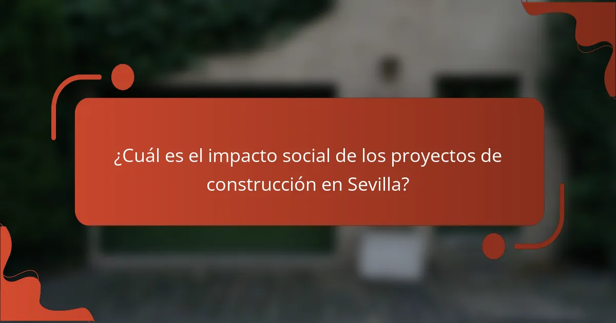 ¿Cuál es el impacto social de los proyectos de construcción en Sevilla?