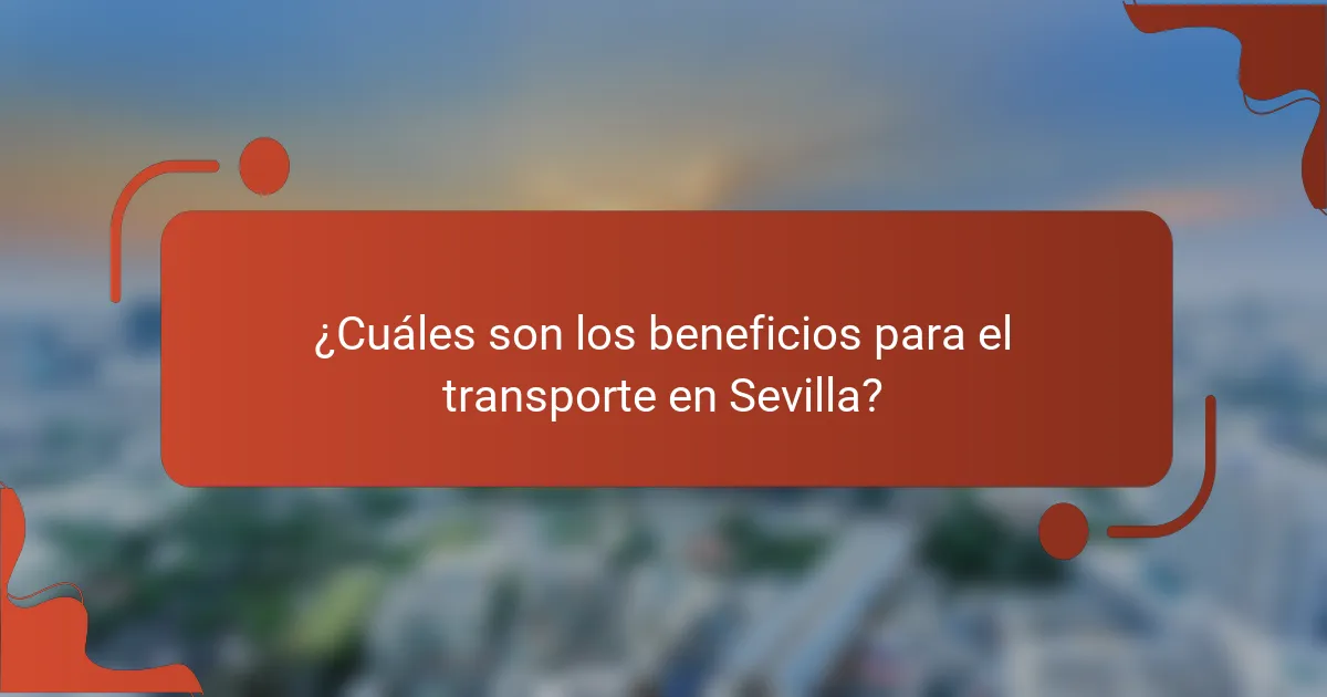 ¿Cuáles son los beneficios para el transporte en Sevilla?