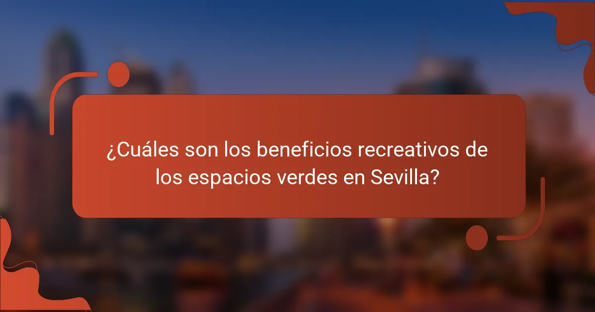 ¿Cuáles son los beneficios recreativos de los espacios verdes en Sevilla?