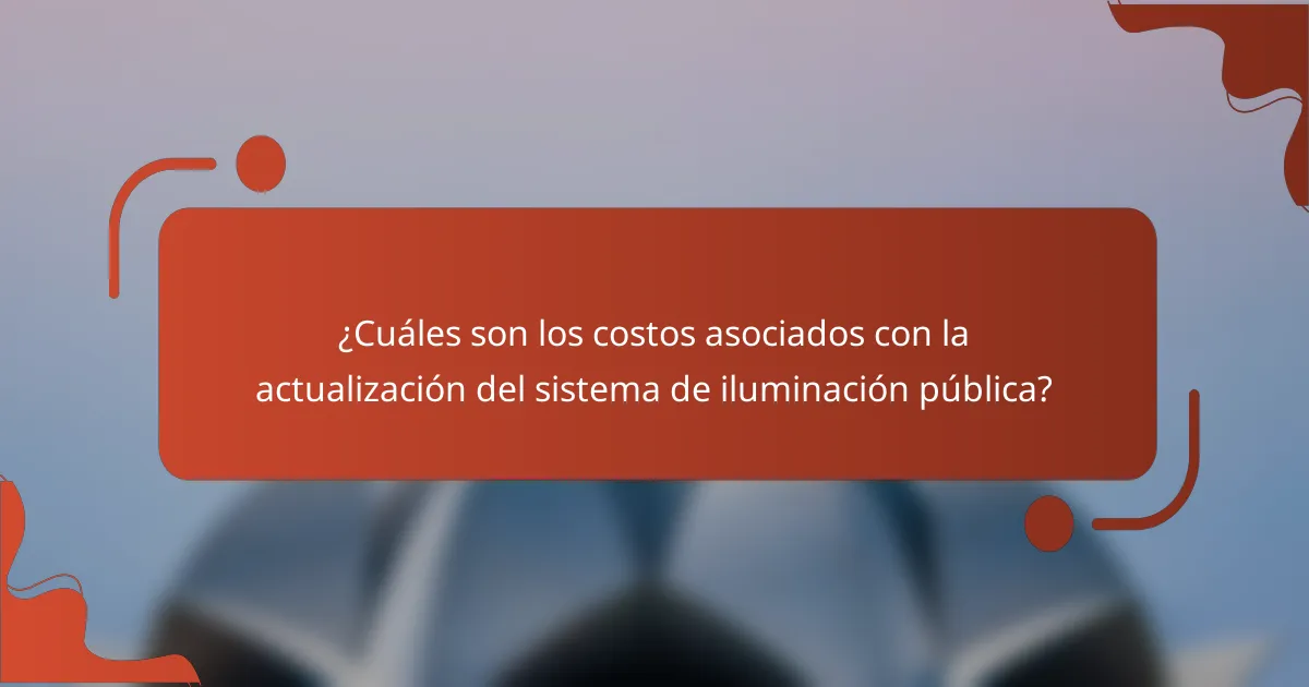 ¿Cuáles son los costos asociados con la actualización del sistema de iluminación pública?