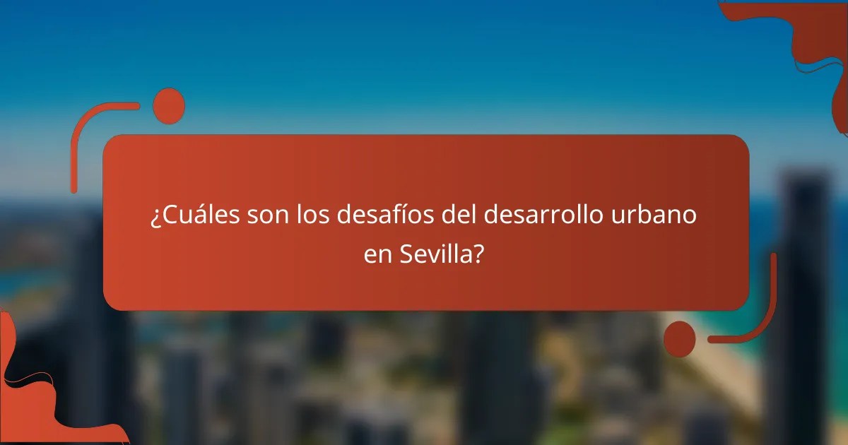 ¿Cuáles son los desafíos del desarrollo urbano en Sevilla?