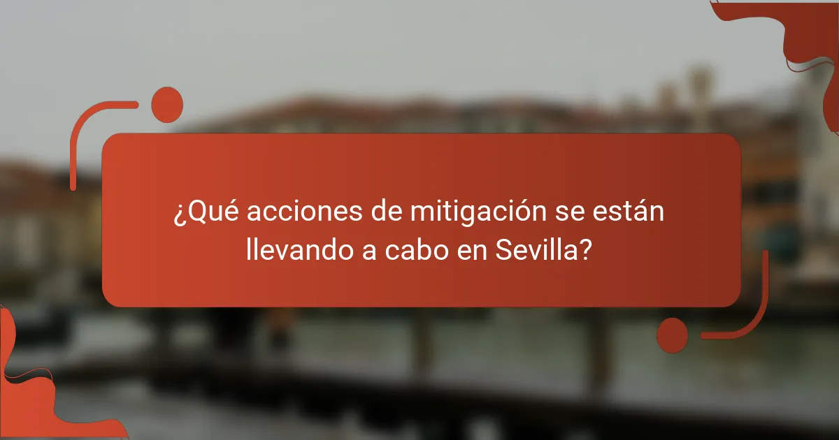 ¿Qué acciones de mitigación se están llevando a cabo en Sevilla?