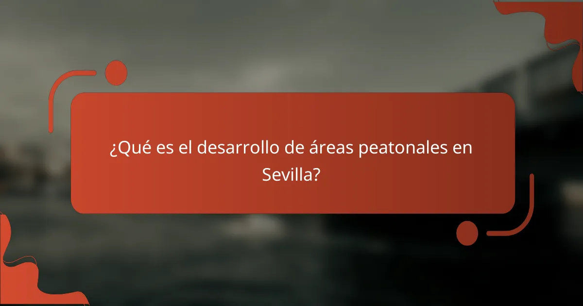 ¿Qué es el desarrollo de áreas peatonales en Sevilla?