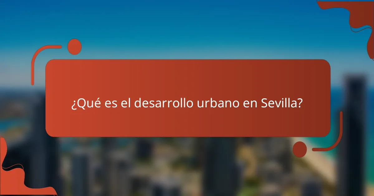 ¿Qué es el desarrollo urbano en Sevilla?