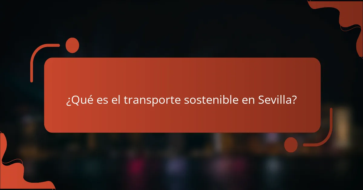 ¿Qué es el transporte sostenible en Sevilla?