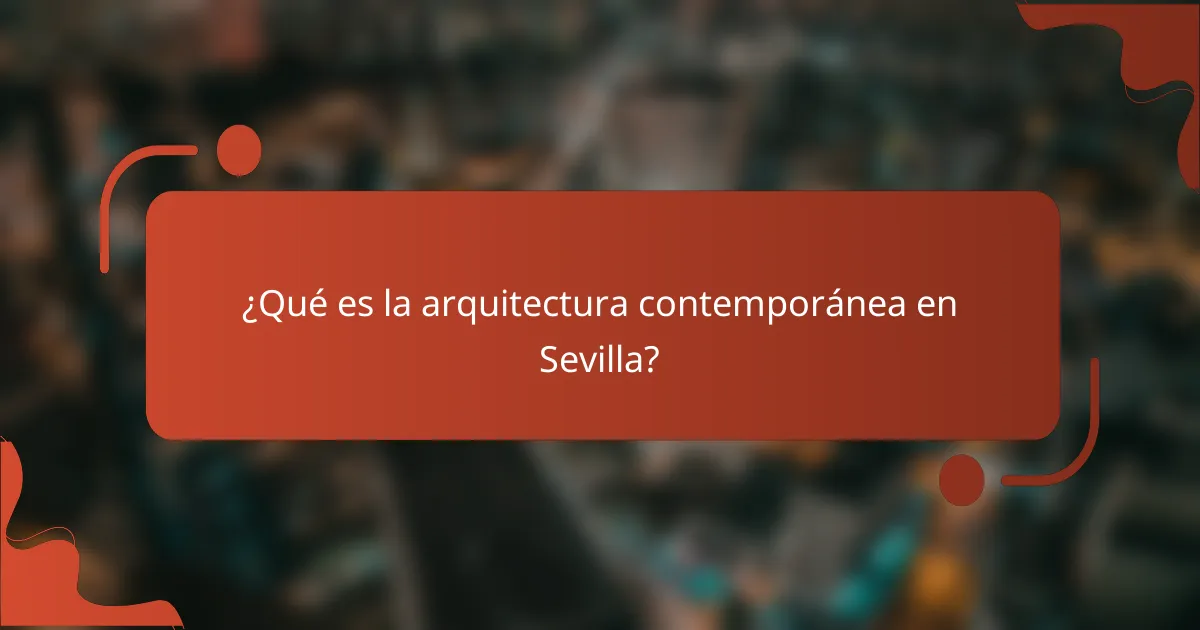 ¿Qué es la arquitectura contemporánea en Sevilla?
