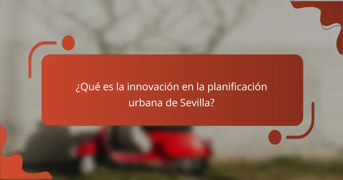 ¿Qué es la innovación en la planificación urbana de Sevilla?