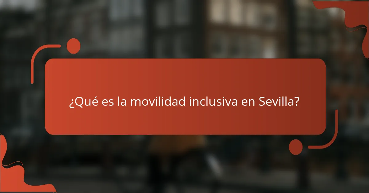 ¿Qué es la movilidad inclusiva en Sevilla?