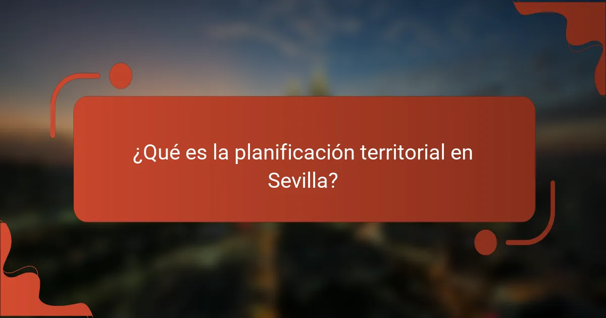 ¿Qué es la planificación territorial en Sevilla?