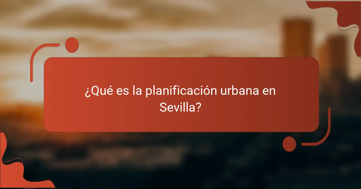 ¿Qué es la planificación urbana en Sevilla?