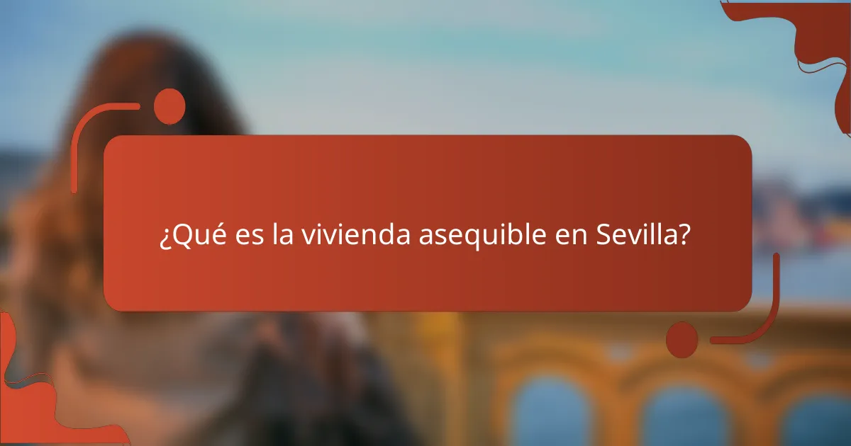 ¿Qué es la vivienda asequible en Sevilla?
