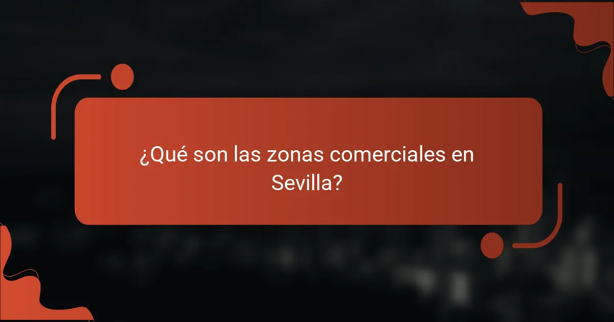 ¿Qué son las zonas comerciales en Sevilla?